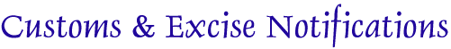 Customs & Excise Notifications